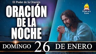 🙏 ORACIÓN de la Noche de hoy DOMINGO 26 de Enero de 2025| El Poder de la Oración