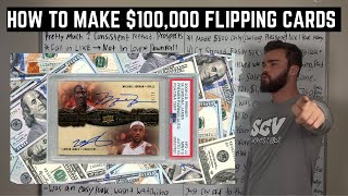 How To Make $100,000 Flipping Sports Cards