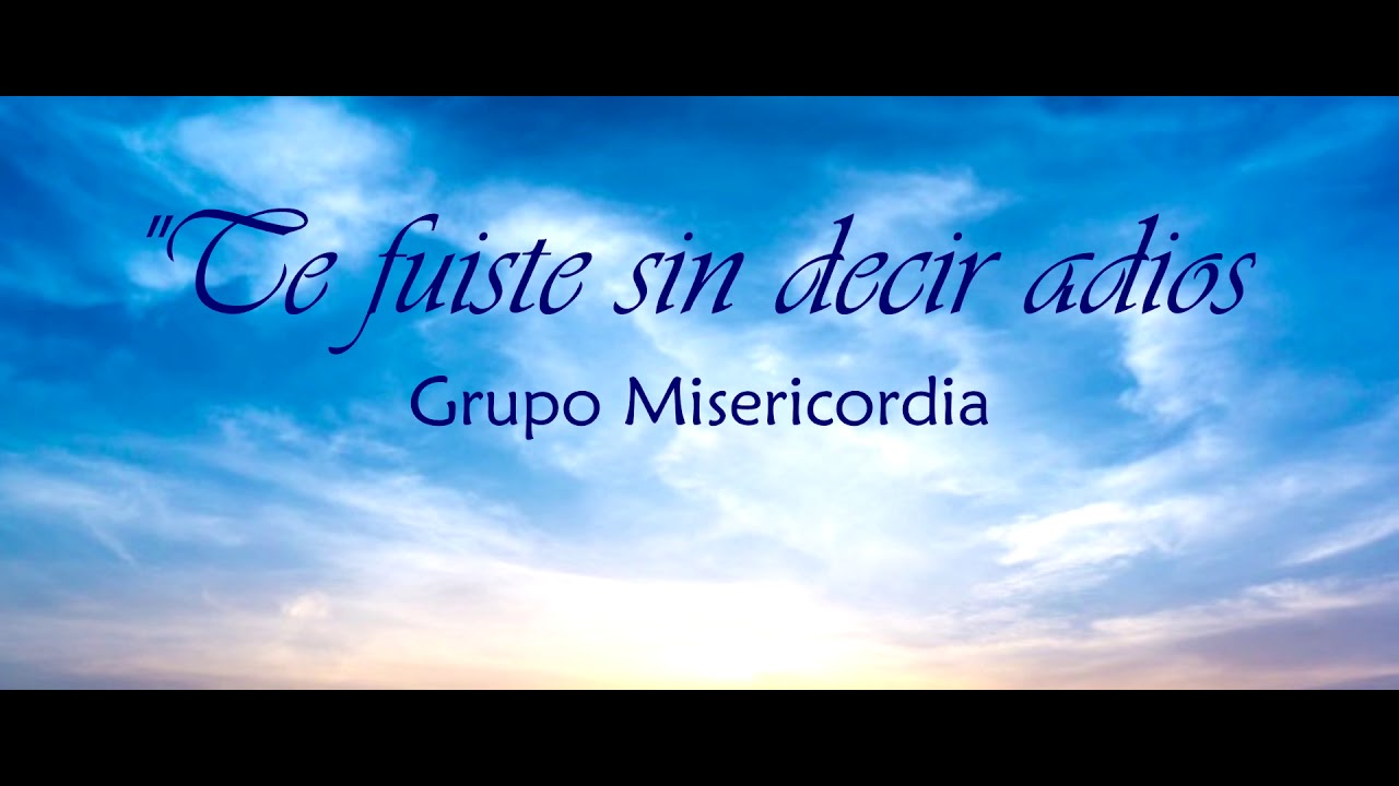 Te Fuiste Sin Decir Adios Canto De Despedida Pérdida Difunto Grupo