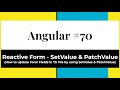 Angular 70# - Reactive Form | SetValue & PatchValue (How to update Form Field’s in TS File)
