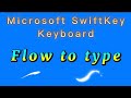 how to turn on flow to type for Microsoft swiftkey keyboard