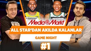NBA All-Star'dan akılda kalanlar... | Murat Murathanoğlu & Sinan Aras | Game Night #1