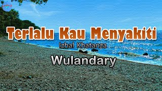 Terlalu Kau Menyakiti - Wulandary (lirik Lagu) | Lagu Indonesia  ~ seandainya saja engkau rasakan