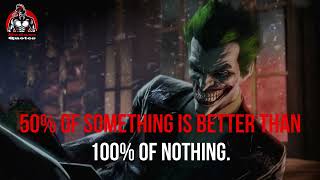 50% Of Something Is Better | 19 Joker's Ultimate Quote Which Will Change Your Thinking BADASS QUOTES
