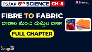 Fibre to Fabric: Full Chapter in తెలుగు | TS/AP Class 6 Science | Chapter 8 | Sreenath Academy