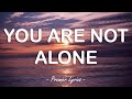 You Are Not Alone - Michael Jackson (Lyrics) 🎶