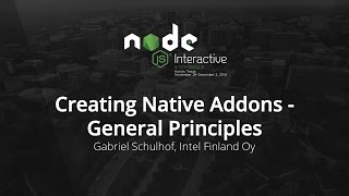 Creating Native Addons - General Principles by Gabriel Schulhof, Intel Finland Oy