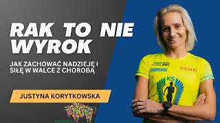 Rak to nie wyrok: Jak zachować nadzieję i siłę w walce z chorobą | Justyna Korytkowska