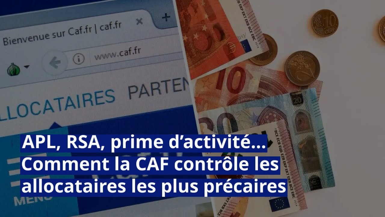 APL, RSA, Prime D’activité… Comment La CAF Contrôle Les Allocataires ...