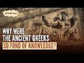 Why Were the Ancient Greeks So Fond of Knowledge?