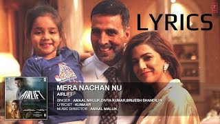 Mera Nachan Nu FULL SONG LYRICS | AMAAL MALIK | ARILIFT | AKSHAY KUMAR