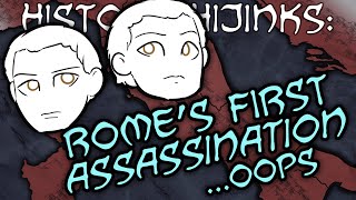 Rome's First Assassination... oops – History Hijinks