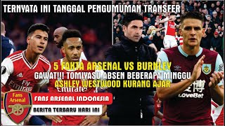 Gawat!!Tomiyasu Absen😱Ashley Westwood Brengsek🤔Arsenal Imbang Vs Burnley🤔Fans Arsenal Marah😱