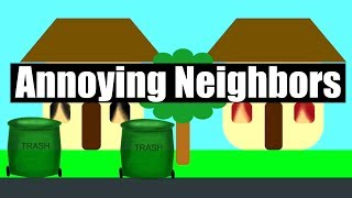 Bad Neighbors! - 10 annoying neighbor habits