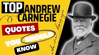 Top Andrew Carnegie Quotes you should know,  it will change your life