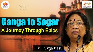 #TretaYug Ganga To Sagar: A Journey Through Epics | Dr  Durga Basu | #SangamTalks