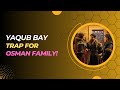 kurulus Osman Season 5 Episode 158 Trailer 2_Yaqub Bay Trap for Osman Family!