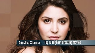 Top 10 Highest Grossing Anushka Sharma Movies : Best Bollywood Films List
