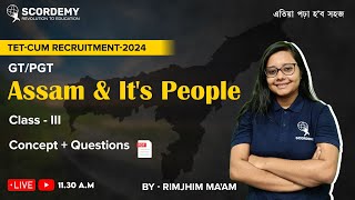 Assam and its people ||GK/GS Part - III || By :-Rimjhim Ma'am | TET | Scordemy ||এতিয়া পঢ়া হ'ব সহজ |