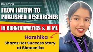 From Intern to Published Researcher in Bioinformatics \u0026 AI ML - Harshika Shares Her Success Story🤩