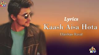 Lyrics : Kaash Aisa Hota - Darshan Raval | Indie Music Channel
