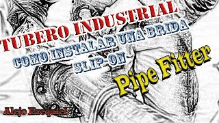 Tubero Industrial como instalar bridas slip-on.