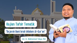 Sejarah Bani Israil didalam al-Qur'an oleh Ust. Dr. Mokhammad Yahya, PhD