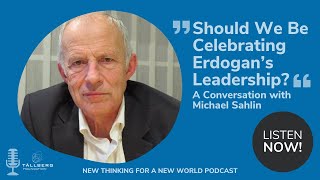 Podcast: Should We Be Celebrating Erdogan’s Leadership? - a conversation with Michael Sahlin