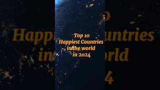Top 10 Happiest Countries in the world in 2024 || #happycountry #happypeople #shorts #youtubrshorts