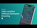 How To Hide Location On iPhone Without Someone Knowing?