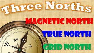 True North, Magnetic North, Grid North; Magnetic Declination