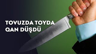 Tovuzda toyda qan düşdü