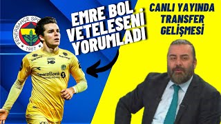 Fenerbahçe -Hugo Vetelesen-Transfer-Emre Bol Yorumu-FB Haberleri.
