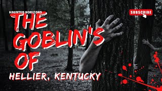 The Goblins of Hellier, Kentucky