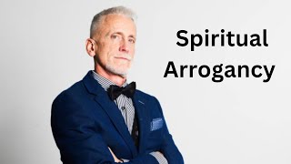 Spiritual Arrogancy