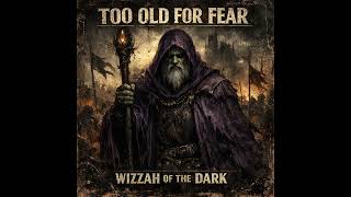 Too Old For Fear — Wizzah of the Dark | Cryptcore