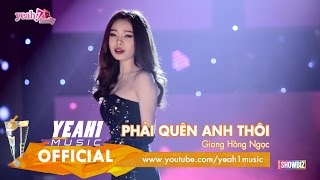 Phải Quên Anh Thôi | Giang Hồng Ngọc | Tạp Chí Showbiz | Nhạc trẻ hot tháng 10