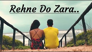 'Rehne Do Zara' (Full Song) Soham Naik | Vatsal Sheth | Ishita Dutta | Lyrics | Best Romantic Songs