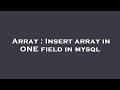 Array : Insert array in ONE field in mysql