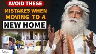Sadhguru - Do These Things Before Moving to a New HOME