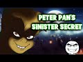 Peter Pan's SINISTER Secret