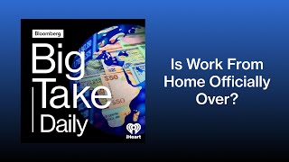 Is Work From Home Officially Over? | Big Take