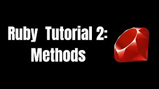 RUBY METHODS IN 6 MINUTES