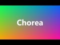 Chorea - Medical Definition and Pronunciation