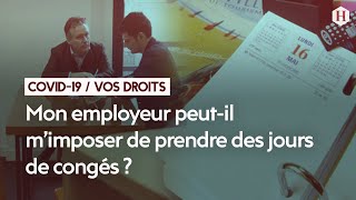 5/Mon employeur peut-il m’imposer de prendre des jours de congés ?