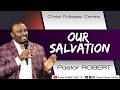 Our SALVATION #2 || Pastor ROBERT