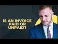 IS AN INVOICE PAID OR UNPAID