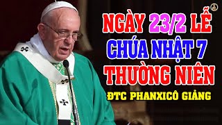 (Ngày 23/02) LỄ CHÚA NHẬT 7 THƯỜNG NIÊN NĂM C | Bài giảng SÂU SẮC của ĐỨC THÁNH CHA PHANXICÔ.