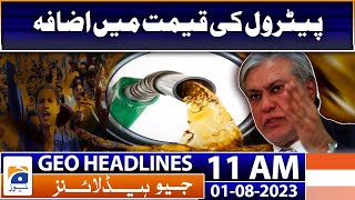 Geo Headlines 11 AM | Petrol, diesel prices hiked massively in ‘national interest’ | 1st August 2023