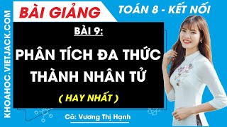 Phân tích đa thức thành nhân tử Bài 9 Toán 8 Kết nối tri thức - Cô Vương Hạnh (HAY NHẤT)